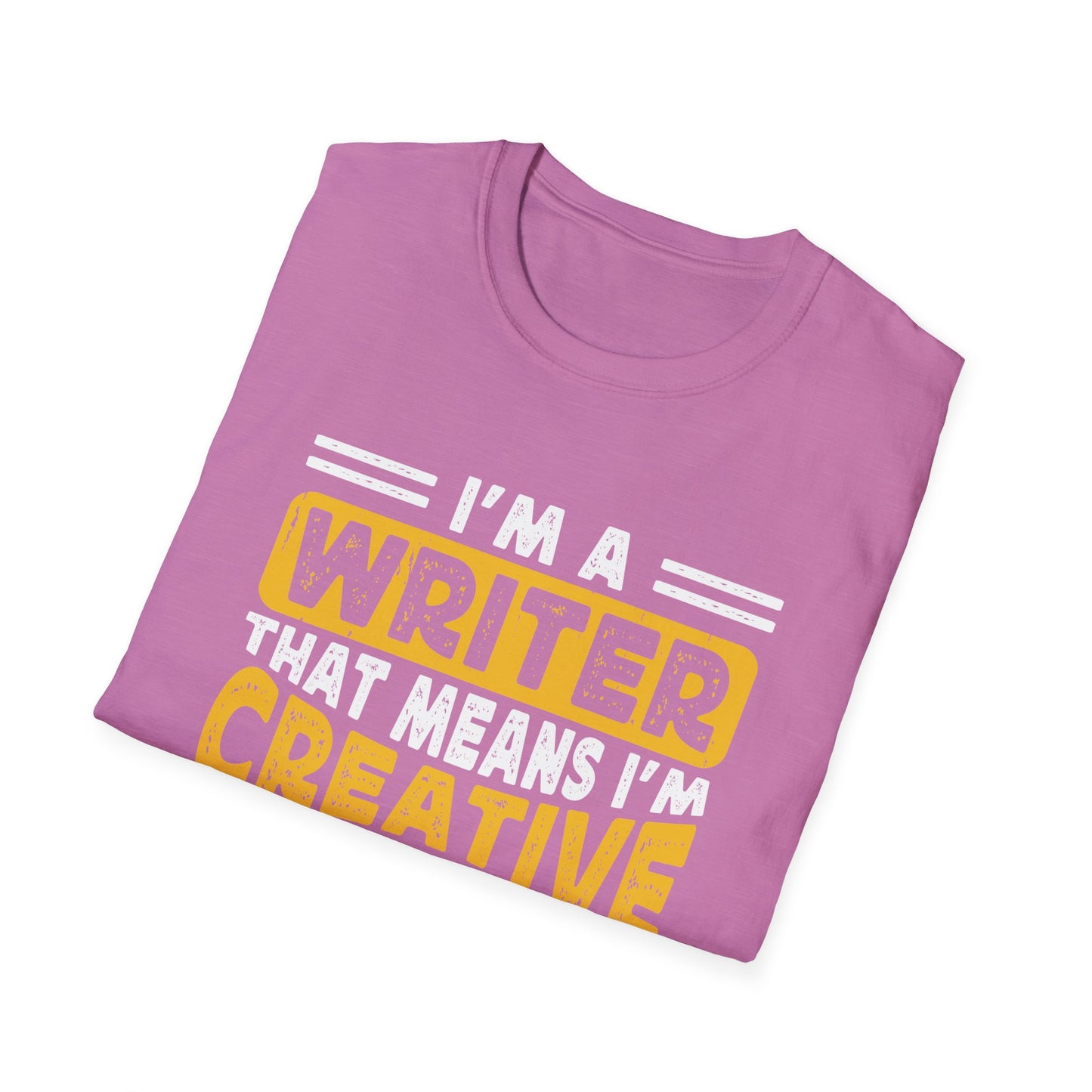 I`m a writer that means I am creative cool passionate and a little crazy T-Shirt