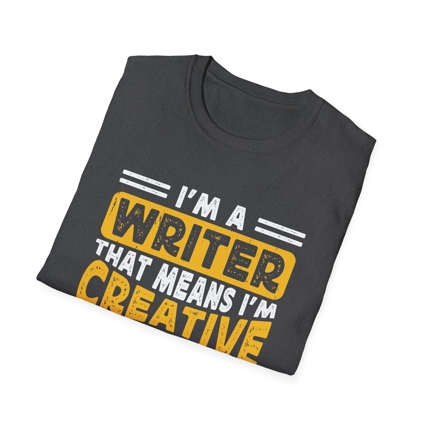 I`m a writer that means I am creative cool passionate and a little crazy T-Shirt