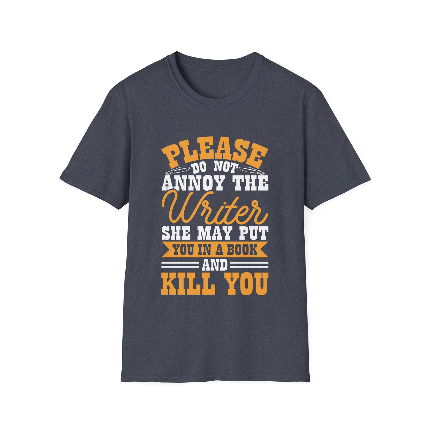 Please do not annoy the writer T-Shirt